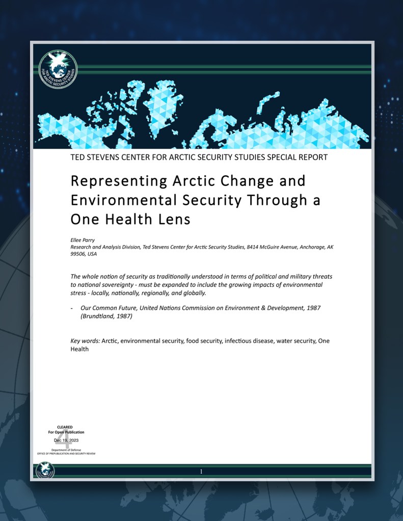 A cover page graphic of a TED STEVENS CENTER FOR ARCTIC SECURITY STUDIES SPECIAL REPORT: Representing Arctic Change and Environmental Security Through a One Health Lens