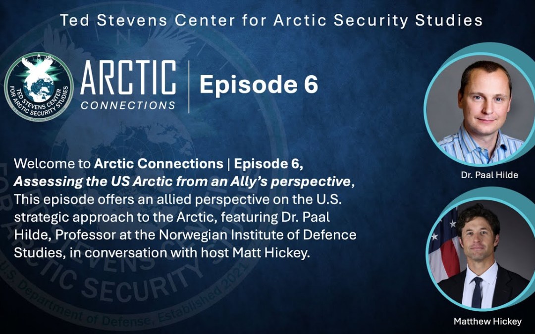 Episode 6 – Assessing the US Arctic from an Ally’s perspective