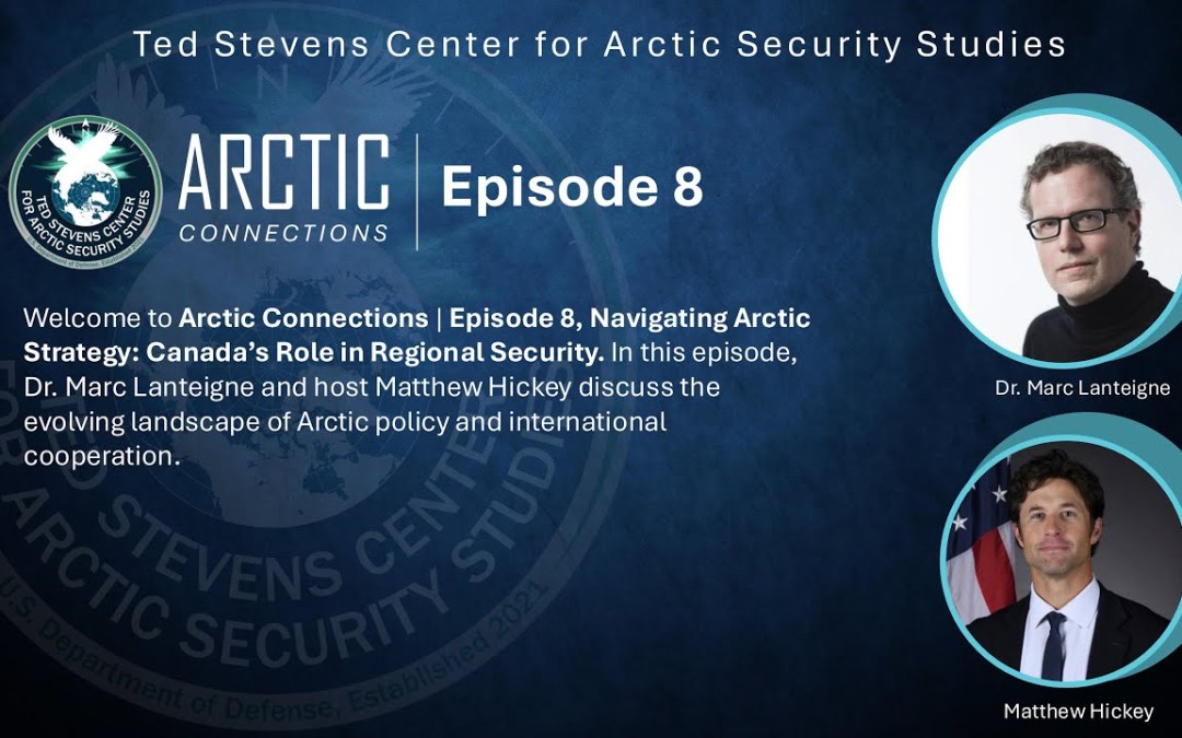 Episode 8 – Navigating Arctic Strategy: Canada’s Role in Regional Security