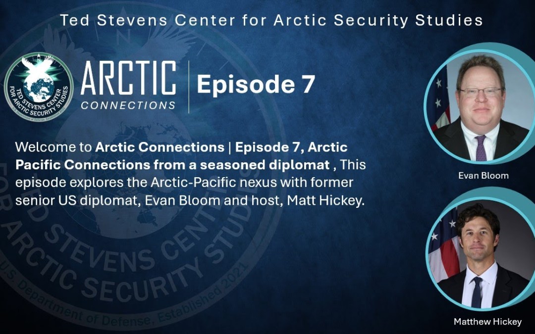 Episode 7 – Arctic Pacific Connections from a seasoned diplomat