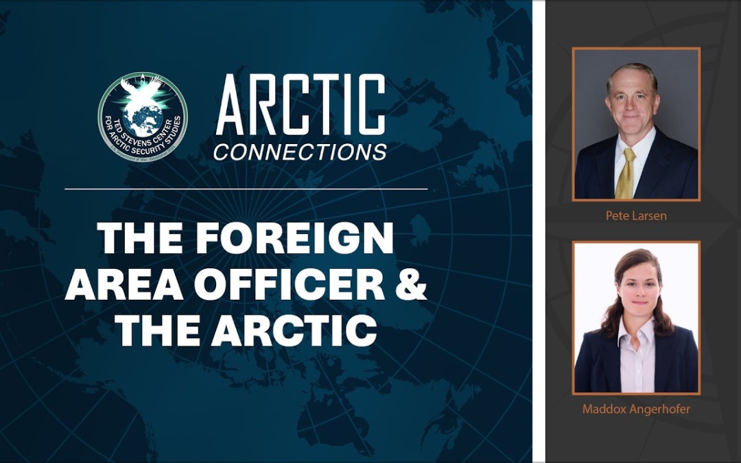 Arctic Connections | The Foreign Area Officer & the Arctic
